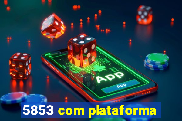 5853 com plataforma